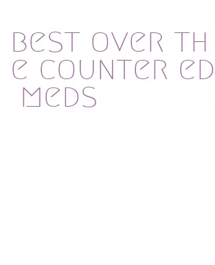 best over the counter ed meds