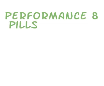 performance 8 pills