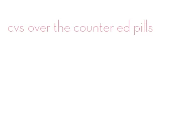 cvs over the counter ed pills