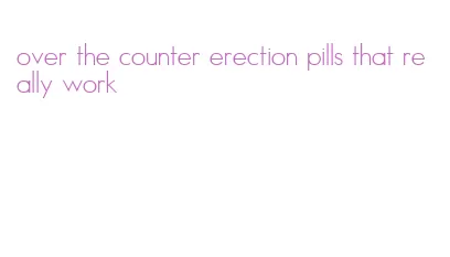 over the counter erection pills that really work