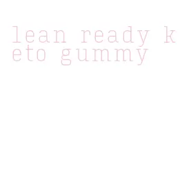 lean ready keto gummy