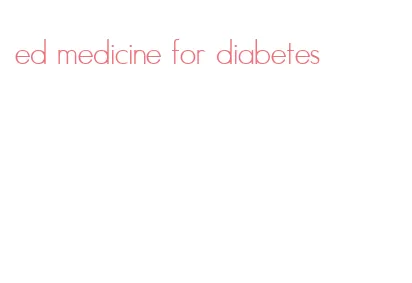 ed medicine for diabetes