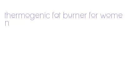 thermogenic fat burner for women