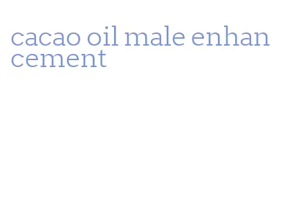 cacao oil male enhancement