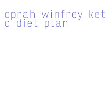 oprah winfrey keto diet plan