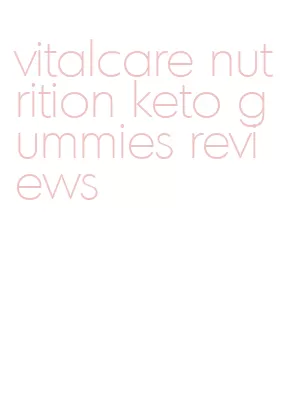 vitalcare nutrition keto gummies reviews