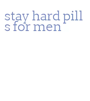 stay hard pills for men