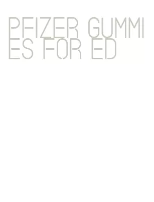 pfizer gummies for ed