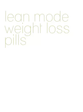 lean mode weight loss pills