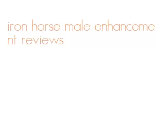iron horse male enhancement reviews