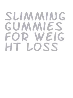 slimming gummies for weight loss