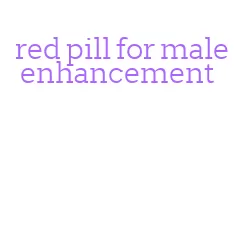 red pill for male enhancement