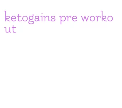ketogains pre workout
