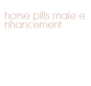 horse pills male enhancement