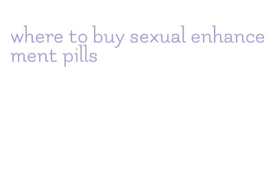 where to buy sexual enhancement pills