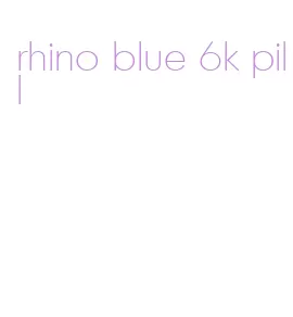 rhino blue 6k pill