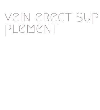 vein erect supplement