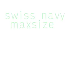 swiss navy maxsize