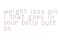 weight loss pill that goes in your belly button