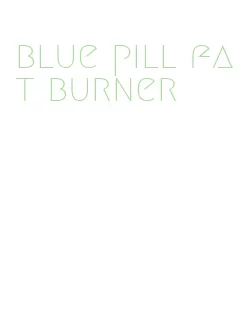blue pill fat burner