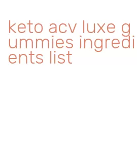 keto acv luxe gummies ingredients list