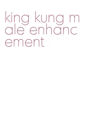 king kung male enhancement