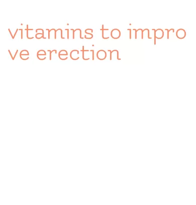 vitamins to improve erection