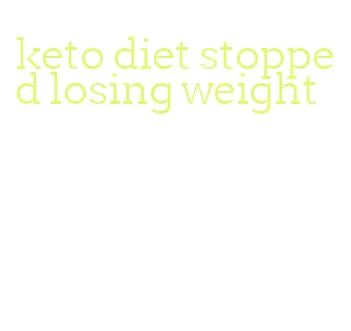 keto diet stopped losing weight