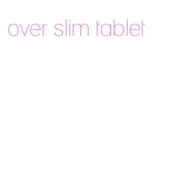 over slim tablet