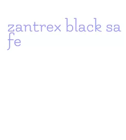 zantrex black safe