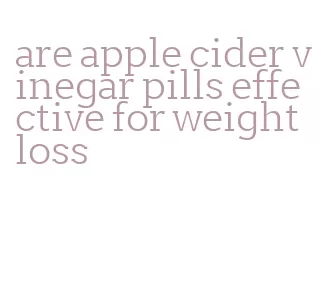 are apple cider vinegar pills effective for weight loss
