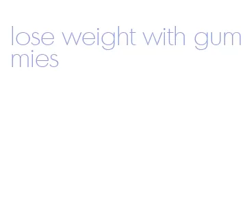 lose weight with gummies