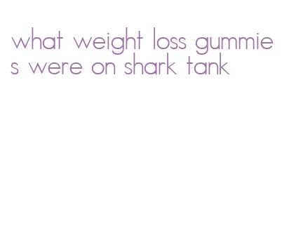 what weight loss gummies were on shark tank