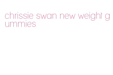 chrissie swan new weight gummies