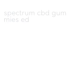 spectrum cbd gummies ed