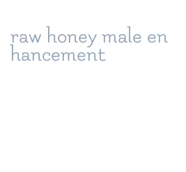 raw honey male enhancement