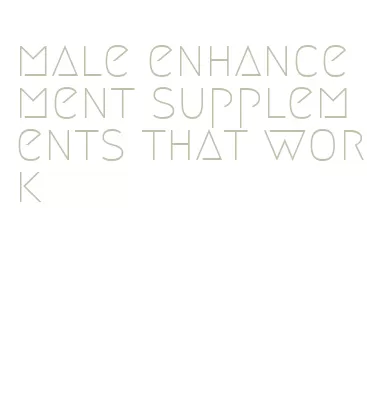 male enhancement supplements that work