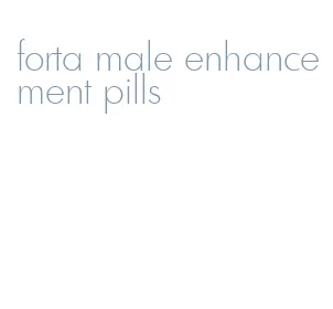 forta male enhancement pills