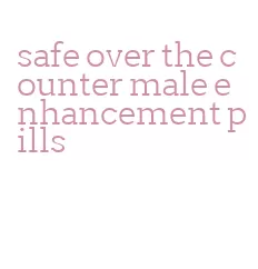 safe over the counter male enhancement pills