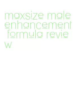 maxsize male enhancement formula review