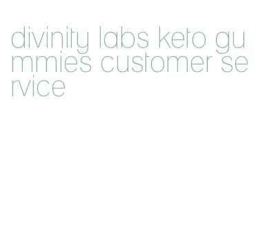 divinity labs keto gummies customer service
