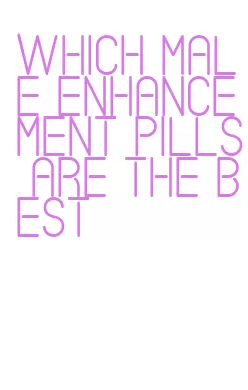 which male enhancement pills are the best