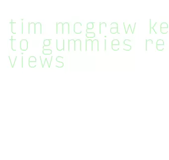 tim mcgraw keto gummies reviews