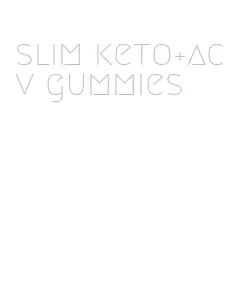 slim keto+acv gummies