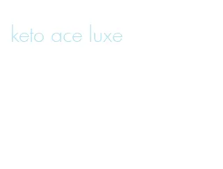 keto ace luxe