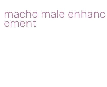 macho male enhancement