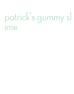 patrick's gummy slime