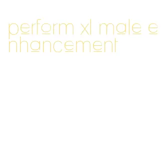 perform xl male enhancement