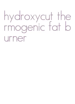 hydroxycut thermogenic fat burner