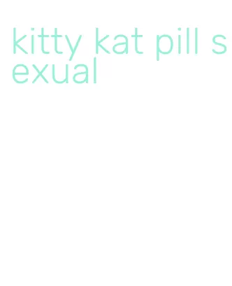 kitty kat pill sexual